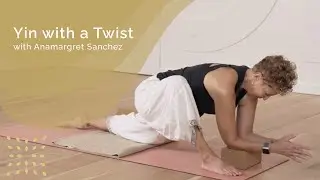 Yin with a Twist with Anamargret Sanchez