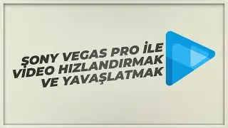 Sony Vegas Pro 13 - Video Hızlandırma / Yavaşlatma