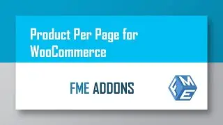 How to Change Product Per Page for WooCommerce - Set Number of Products Display on Store- FME ADDONS