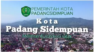 Terbang Melintasi Kota Salak || Kota Padang Sidempuan Sumatera Utara