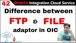 OIC 42: FTP/FILE - Difference between FTP and FILE adaptor in oic