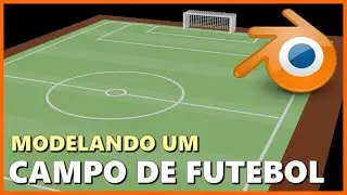 MODELANDO UM CAMPO DE FUTEBOL