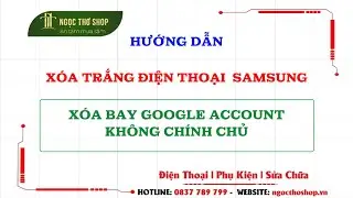 Cách xóa trắng Điện thoại Samsung, xóa bay luôn Samsung Account nhanh chóng mà rất ít ai biết