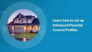 Learn How to Set Up Enhanced Parental Control Profiles