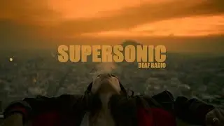 Deaf Radio - Supersonic (Official Music Video)