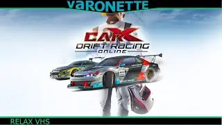 CarX Drift Racing Online - relax video VHS