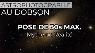 DOBSON PHOTOGRAPH - 30s MAX? Increase the exposure time (without an equatorial platform, without ...