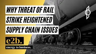 Why Threat Of Rail Strike Heightened Supply Chain Issues - E2B Podcast