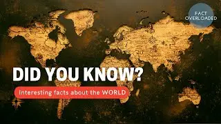 Interesting Facts About The World | Unknown Facts About The World | Fact Overloaded