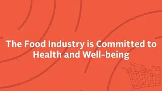 Spotlight: The Food Industry is Committed to Health and Well-being