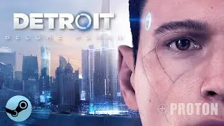 DETROIT become human - LINUX - [Steam Play Proton]