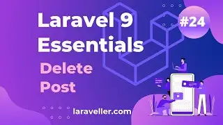 #24 Delete Post | Laravel 9 Essentials | Laravel 9 Tutorial