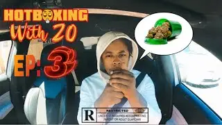 Hot Boxing With Zo Episode 3!!!