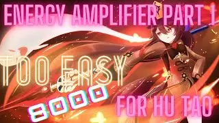 HU TAO DESTROYS ENERGY AMPLIFIER part 1 - 8000 score | Genshin Impact
