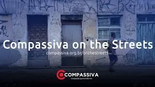Compassiva on the Streets (Compassiva nas Ruas)