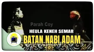 Heula Keneh Semar Batan Nabi Adam | Ceramah