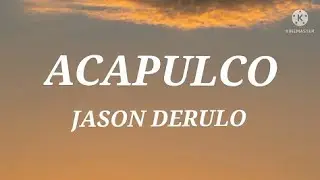 Jason Derulo - Acapulco (Lyrics)
