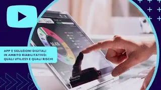 APP e soluzioni digitali in ambito riabilitativo: quali utilizzi e quali rischi