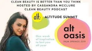 Clean Beauty with Speaker Cassandra McClure at Altitude Summit, Palm Springs, California  2019