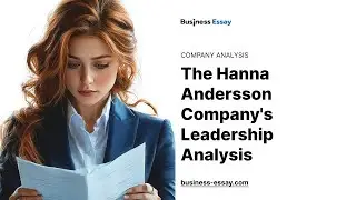 The Hanna Andersson Company's Leadership Analysis - Essay Example