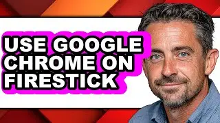 How to Use Google Chrome on Firestick - Easy Guide