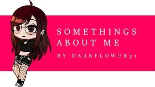 Something About Me | Gacha Club