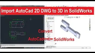 Importing AUTOCAD DWG/DXF Files Into SOLIDWORKS |Convert 2D DWG to 3D in SolidWorks| Hindi | Autocad