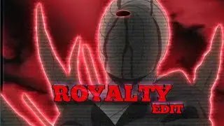 Royalty - Naruto Shippuden [EDIT/AMV]