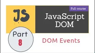 DOM events | Lecture 8 | JavaScript DOM