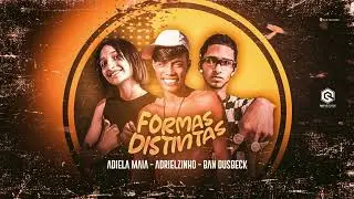 ADRIELA MAIA - ADRIELZINHO - BAN DUSBECK FORMAS DISTINTAS (( BREGA FUNK )) 2023 MENINA DO CHAVEIRO