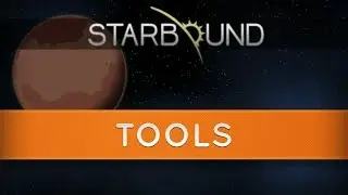 Starbound Tools: From Paint Tools to Pick Axes