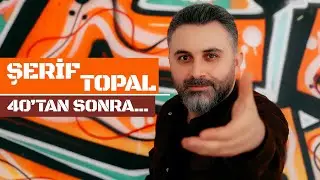 Şerif TOPAL 40'tan Sonra 