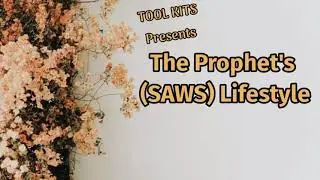 Prophet Muhammad SAWS Lifestyle Video V