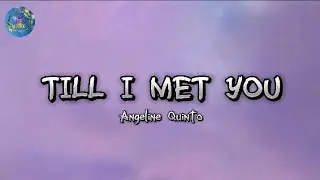 TILL MET YOU - Angeline Quinto (lyrics)