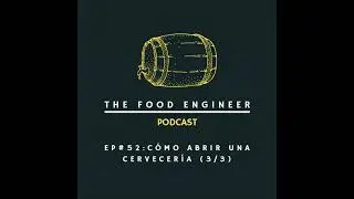Episodio #52: Cómo Abrir una Cervecería (3/3)