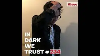 Alvee - IN DARK WE TRUST #234