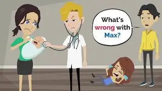 Max is very sick?