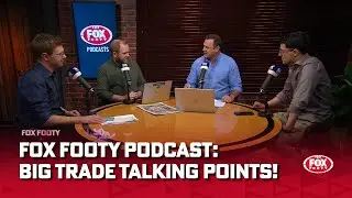 Fox Footy Podcast: David King & the panel on the big trade period talking points | Fox Footy