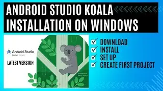 The Expert Guide -  How to Download and Install latest version of android studio Koala on windows