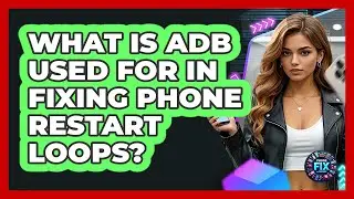 What Is ADB Used For In Fixing Phone Restart Loops? - Phone Fix and Features