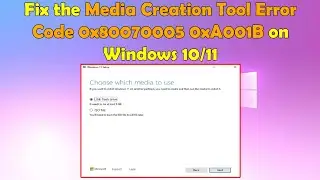 How to Fix Media Creation Tool Error 0x80070005 0xA001B on Windows 10/11