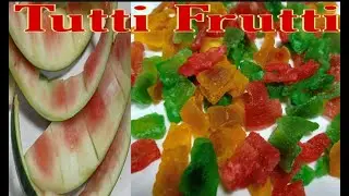 WATERMELON RIND CANDY| TUTTI FRUTTI | BALAT NG PAKWAN HUWAG ITAPON PWEDENG GAWING CANDY