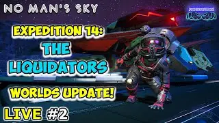 🔴 Live #2: NO MAN'S SKY👾EXPEDITION 14 The Liquidators👾Worlds Update👾