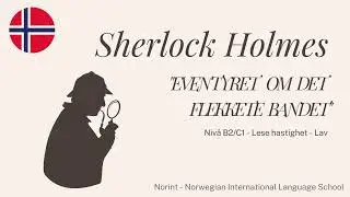 Learn Norwegian with Sherlock Holmes  -  Eventyret Om Det Flekkete Bandet!