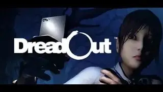 DreadOut Act.1 - TheBrainDit (Нарезка #1)