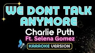 WE DON'T TALK ANYMORE (Karaoke Version)- Charlie Puth Ft. Selena Gomez-HQ Instrumental-