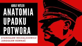 Apogee, decline, fall - Stanisław Michalkiewicz on Adolf Hitler