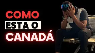 COMO ESTA O CANADÁ? AINDA VALE A PENA MORAR OU ESTUDAR NO CANADÁ?