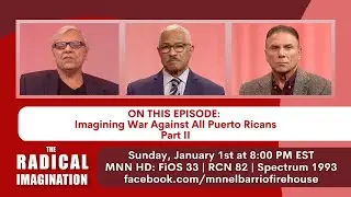 The Radical Imagination | Imagining the War Against All Puerto Ricans - Part II