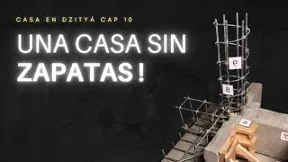 Una casa SIN ZAPATAS ❓️🤔 🏠| Capítulo 10 | Casa en Dzityá